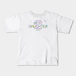 I have the best daughter in the world - tropical word art Kids T-Shirt